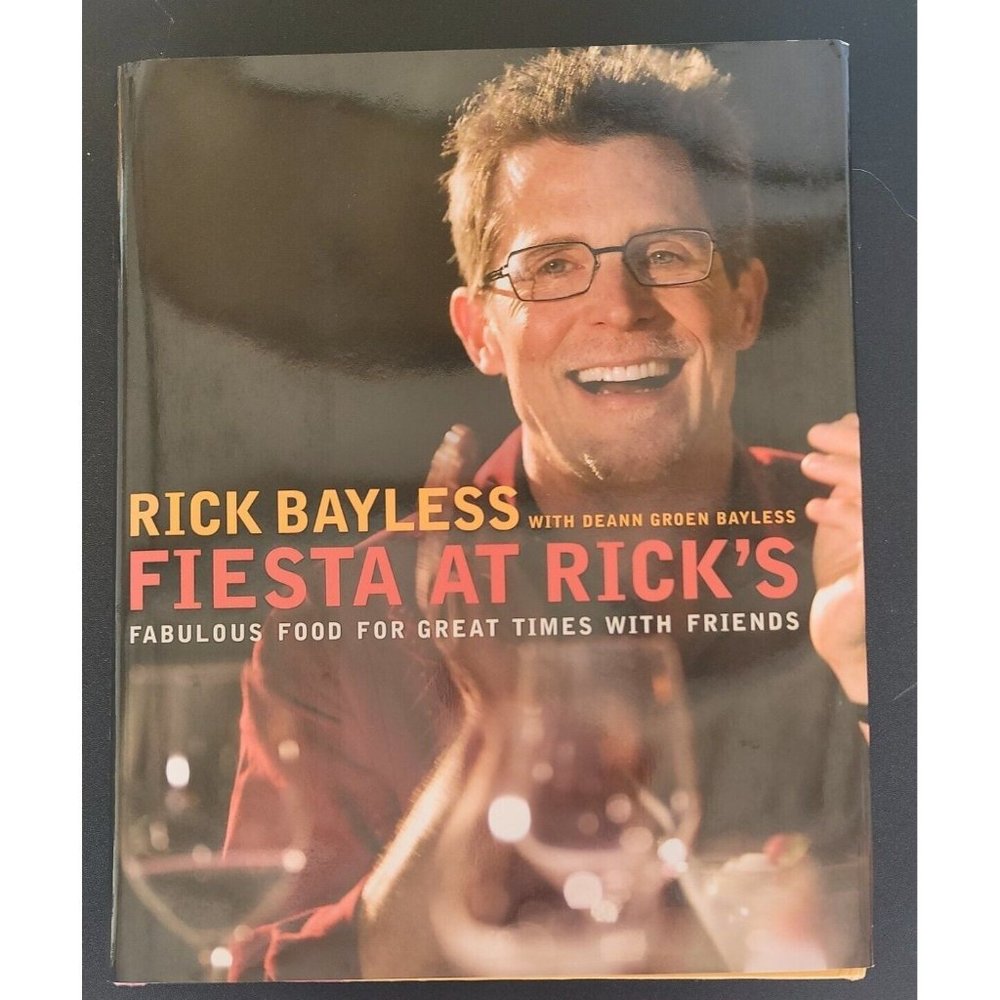 Fiesta at Rick's: Fabulous Food for Great Times with Friends Cookbook